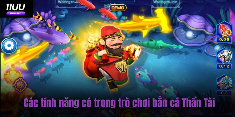 Các tính năng có trong trò chơi bắn cá Thần Tài