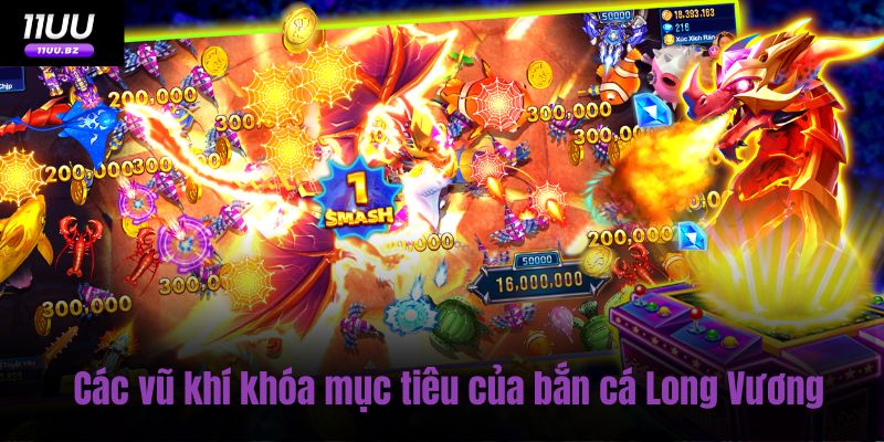 Các vũ khí khóa mục tiêu của bắn cá Long Vương