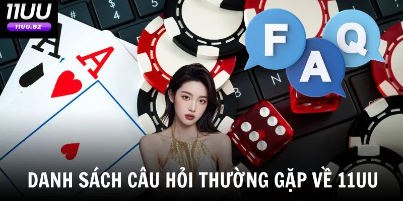 FAQs - Danh sách câu hỏi thường gặp về 11uu