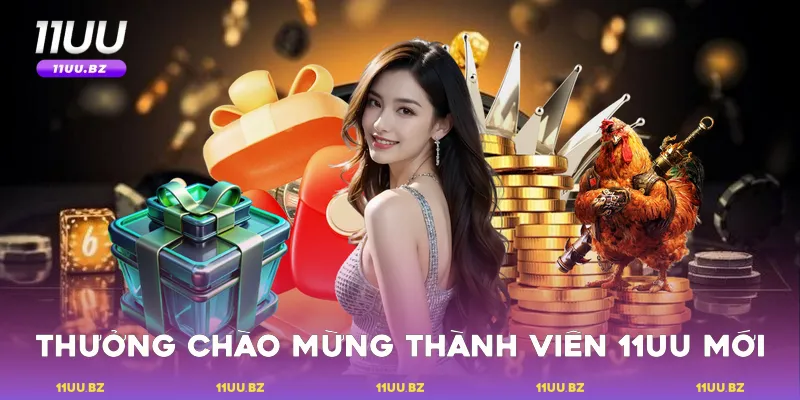Thưởng chào mừng thành viên 11UU mới
